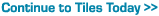 click here to find out about tiles today